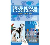 RECUEIL DE CAS DE BIOLOGIE CLINIQUE : CHIENS, CHATS, NAC