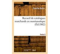 Recueil de catalogues marchands en numismatique. Partie 3