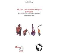 Recueil De Chansons Épiques D'afrique - Bassa/Cameroun, Bambara/Mali Et Sénégal, Mossi/Burkina Faso