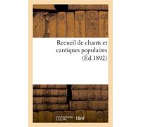Recueil de chants et cantiques populaires (Éd.1892) ed.1892 - Collectif - Hachette Bnf - broché - Livre