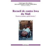 Recueil de contes bwa du Mali Cécile Leguy (Edité par), Pierre Diarra (Edité par), Zufo Alexis Dembélé (Edité par), Joseph Tanden Diarra (Edité par)