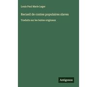 Recueil de contes populaires slaves: Traduits sur les textes originaux