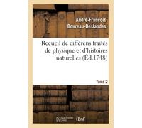 Recueil De Différens Traités De Physique Et D'histoires Naturelles. Tome 2