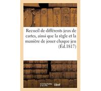 Recueil de différents jeux de cartes, ainsi que la règle et la manière de jouer chaque jeu