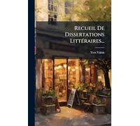 Recueil De Dissertations LittÃ(c)raires...