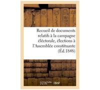 Recueil De Documents, Campagne Éléctorale Pour Les Élections À L'assemblée Constituante, 1848