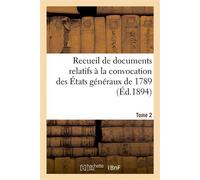 Recueil de documents relatifs à la convocation des États généraux de 1789. Tome 2 - Collectif - Hachette Bnf - broché - Livre