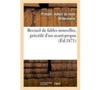 Recueil de fables nouvelles, précédé d'un avant-propos Prosper Wittersheim (Auteur)