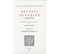 Recueil De Farces (1450-1550) - Tome 7 - Maître Pathelin