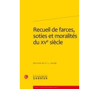 Recueil de farces, soties et moralités du XVe siècle