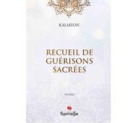 Recueil de guérisons sacrées - Kalmeon - Spinelle Eds - broché - Recueil