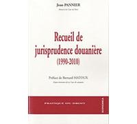Recueil De Jurisprudence Douaniere (1990-2010)