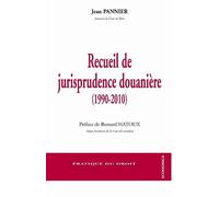 Recueil de jurisprudence douaniere (1990-2010) - Jean Pannier - Economica - broché - Etude