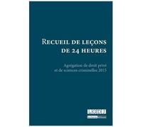 Recueil De Leçons De 24 Heures - Agrégation De Droit Privé Et De Sciences Criminelles 2015