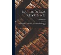 Recueil De Lois Assyriennes: Texte Assyrien En Transcription Avec Traduction Française Et Index