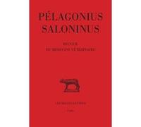 Recueil de médecine vétérinaire Pélagonius Saloninus (Auteur), Valérie Gitton-Ripoli (Edité par), Valérie Gitton-Ripoli (Commentaire)