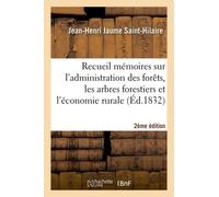 Recueil De Mémoires Sur L'administration Des Forêts, Sur Arbres Forestiers Et Économie Rurale 2e Éd
