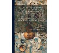 Recueil De Motets Français Des 12e Et 13e Siècles, Publiés D'après Les Manuscrits, Avec Introd., Notes, Variantes Et Glossaires. Suivis D'une Étude Su