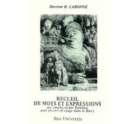 Recueil de mots et expressions qui, employés par Rabelais, sont encore en usage dans le Berry