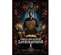 Recueil de nouvelles du cercle des auteurs lovecraftiens: Tome 1