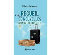 Recueil de nouvelles d'un globe-trotter - Silvio Catanoso - Le Lys Bleu - broché - Nouvelles