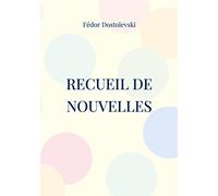 Recueil de Nouvelles: Les Nuits Blanches ; La Centenaire ; L'arbre-de-noël