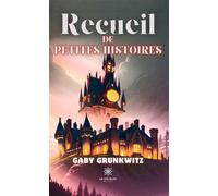 Recueil de petites histoires - Gaby Grunkwitz - Le Lys Bleu - broché - Recueil