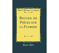 Recueil de Piéces sur la Floride (Classic Reprint)