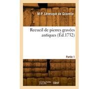 Recueil de pierres gravées antiques. Partie 1 - Michel-Philippe Lévesque de Gravelle - Hachette Bnf - broché - Livre
