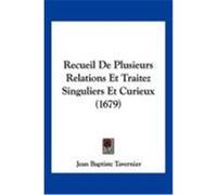 Recueil de Plusieurs Relations Et Traitez Singuliers Et Curieux (1679) Tavernier, Jean Baptiste (Auteur)