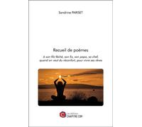 Recueil De Poèmes - À Son Fils Fâché, Son Ex, Son Papa, Sa Chef, Quand On Veut Du Réconfort, Pour Vivre Ses Rêves