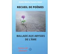 RECUEIL DE POÈMES: BALLADE AUX ABYSSES DE L’ȂME