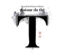 RECUEIL DE POEMES CHINOIS AUTOUR DU THE