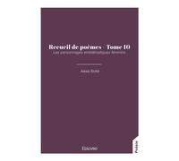 Recueil de poèmes - Tome 10 - Alexis Botté - Edilivre-Aparis - broché - Poésie