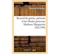 Recueil De Poesie, Presente À Tres Illustre Princesse Madame Marguerite, Seur Unique Du Roy