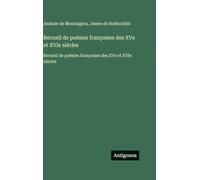 Recueil de poésies françoises des XVe et XVIe siècles: Recueil de poésies françoises des XVe et XVIe siècles