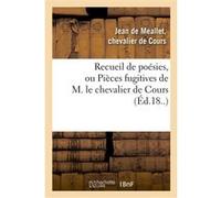 Recueil de poésies, ou Pièces fugitives de M. le chevalier de Cours Cours (Auteur)