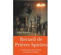 Recueil de Prieres Spirites Fondamentaux du spiritisme à l'usage des médiums - Allan Allan Kardec - Books On Demand - broché - Guide