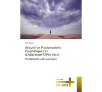 Recueil de proclamations prophétiques et d'adoration(rppa) vol.ii Proclamations de visionnaire, Volume 2 - Atsam-J - Croix Du Salut - broché - Essai