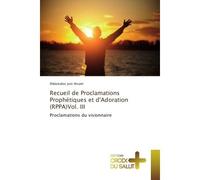 Recueil de Proclamations Prophetiques et d'Adoration (RPPA)Vol. III Proclamations du visionnaire - Didaskalos Atsam - Universitaires Europeennes - broché - Etude