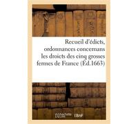 Recueil de quelques édicts, ordonnances et déclarations anciennes Concernans les droicts des cinq grosses fermes de France - Collectif - Hachette Bnf - broché - Livre