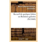 Recueil de quelques lettres ou Relations galantes (Éd.1668) ed.1668 - Marie-Catherine-Hortense de Villedieu - Hachette Bnf - broché - Livre