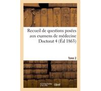 Recueil De Questions Posées Aux Examens De Médecine Doctorat 4 Tome 2