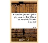 Recueil de questions posées aux examens de médecine sur les accouchements Collectif (Auteur)