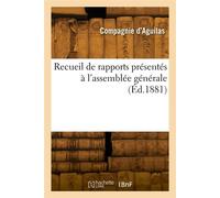 Recueil de rapports présentés à l'assemblée générale - Compagnie D'Aguilas - Hachette Bnf - broché - Livre