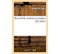Recueil de sentences rendues (Éd.1661) ed.1661 - Douane De Lyon - Hachette Bnf - broché - Livre