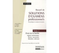 Recueil de solutions d'examens professionnels: Tome 2, Droit de la famille : régimes matrimoniaux, divorce, indivision, libéralités et successions