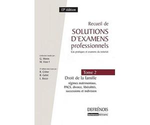Recueil de solutions d'examens professionnels: Tome 2, Droit de la famille, régimes matrimoniaux, PACS, divorce, libéralités, successions et indivision