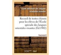 Recueil de textes chinois à l'usage des élèves de l'École spéciale des langues orientales vivantes Textes en langue orale, extraits de journaux, pièces administratives et commerciales. Fascicule 8 - V
