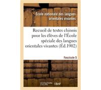 Recueil de textes chinois à l'usage des élèves de l'École spéciale des langues orientales vivantes Textes en langue orale, extraits de journaux, pièces administratives et commerciales. Fascicule 5 - V